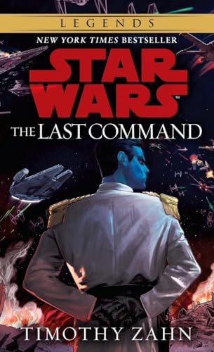 The Last Command: Star Wars Legends (The Thrawn Trilogy) (Star Wars: The Thrawn Trilogy - Legends, Band 3)